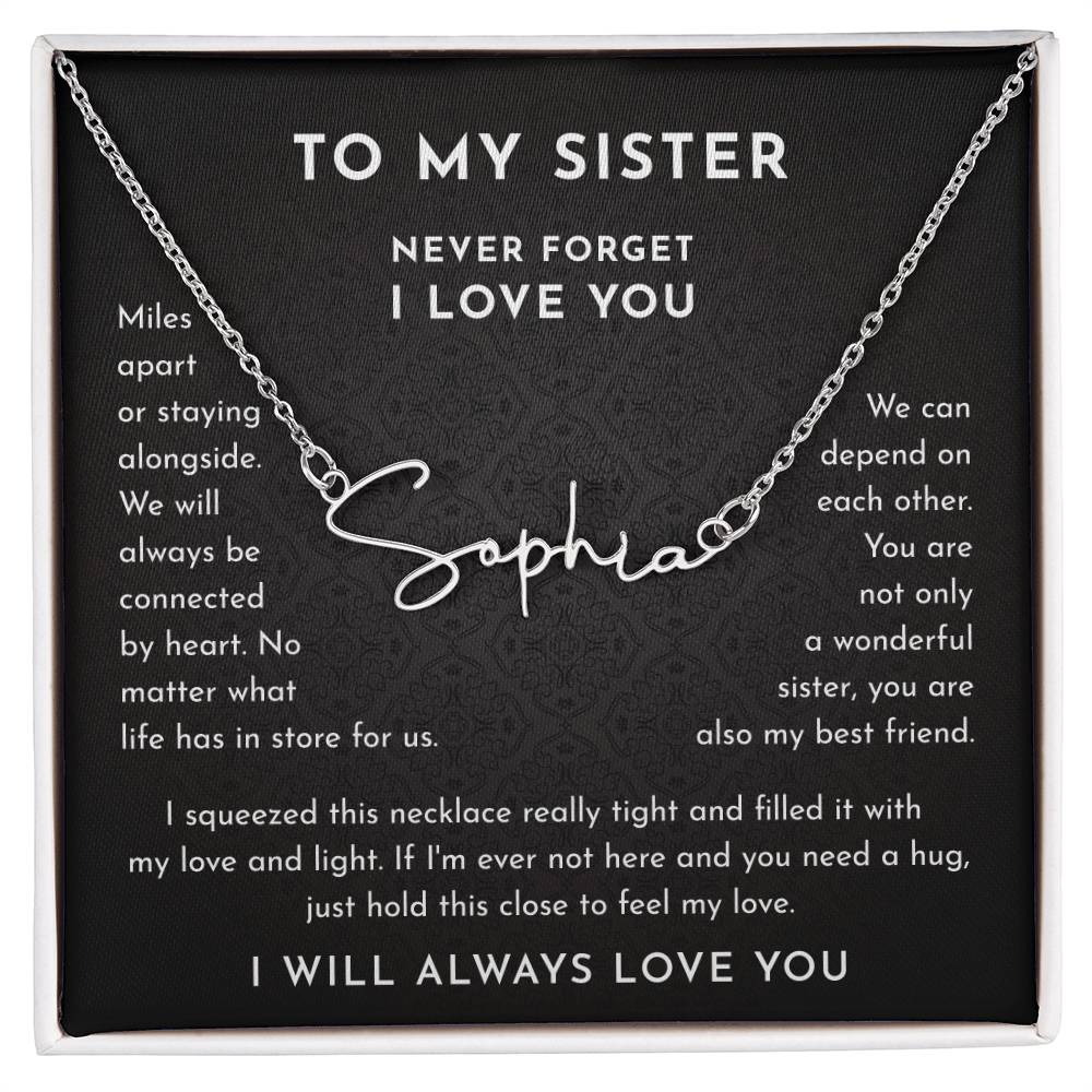 To My Sister Gift, Signature Style Name Necklace, Never Forget I Love You