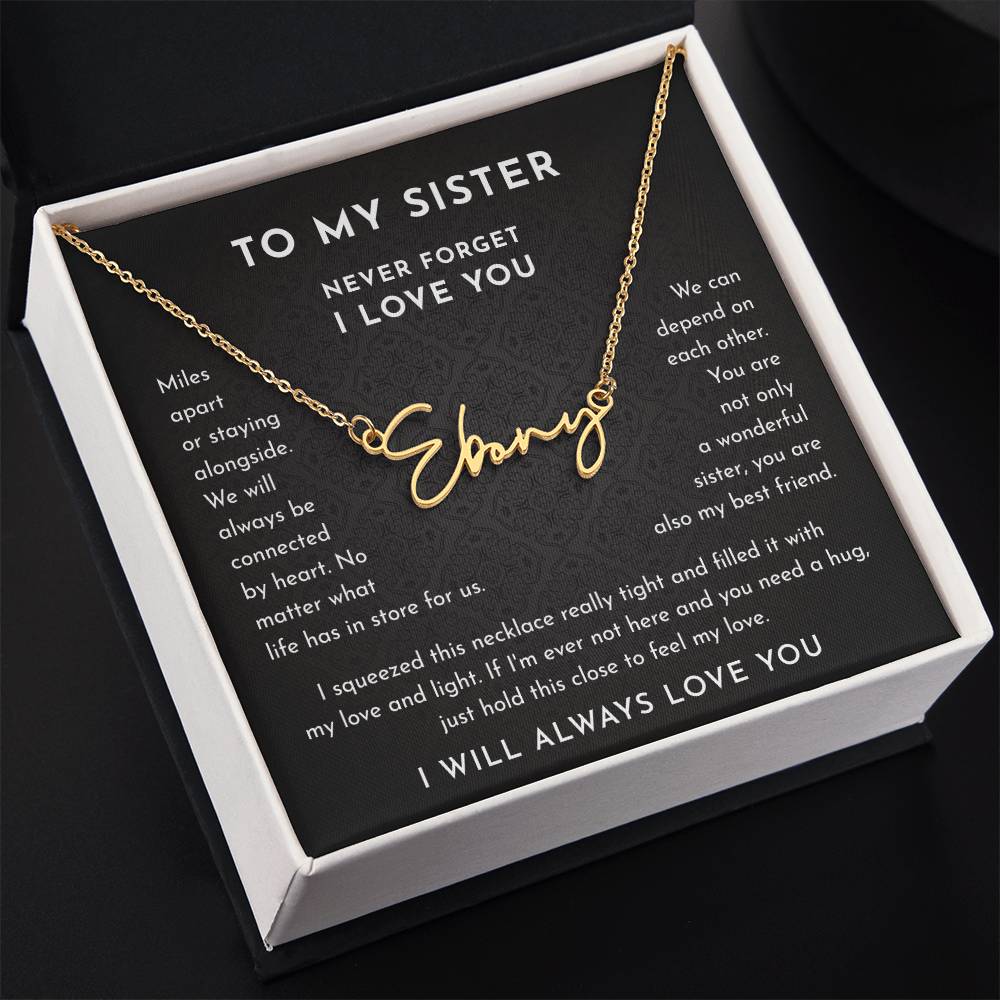 To My Sister Gift, Signature Style Name Necklace, Never Forget I Love You
