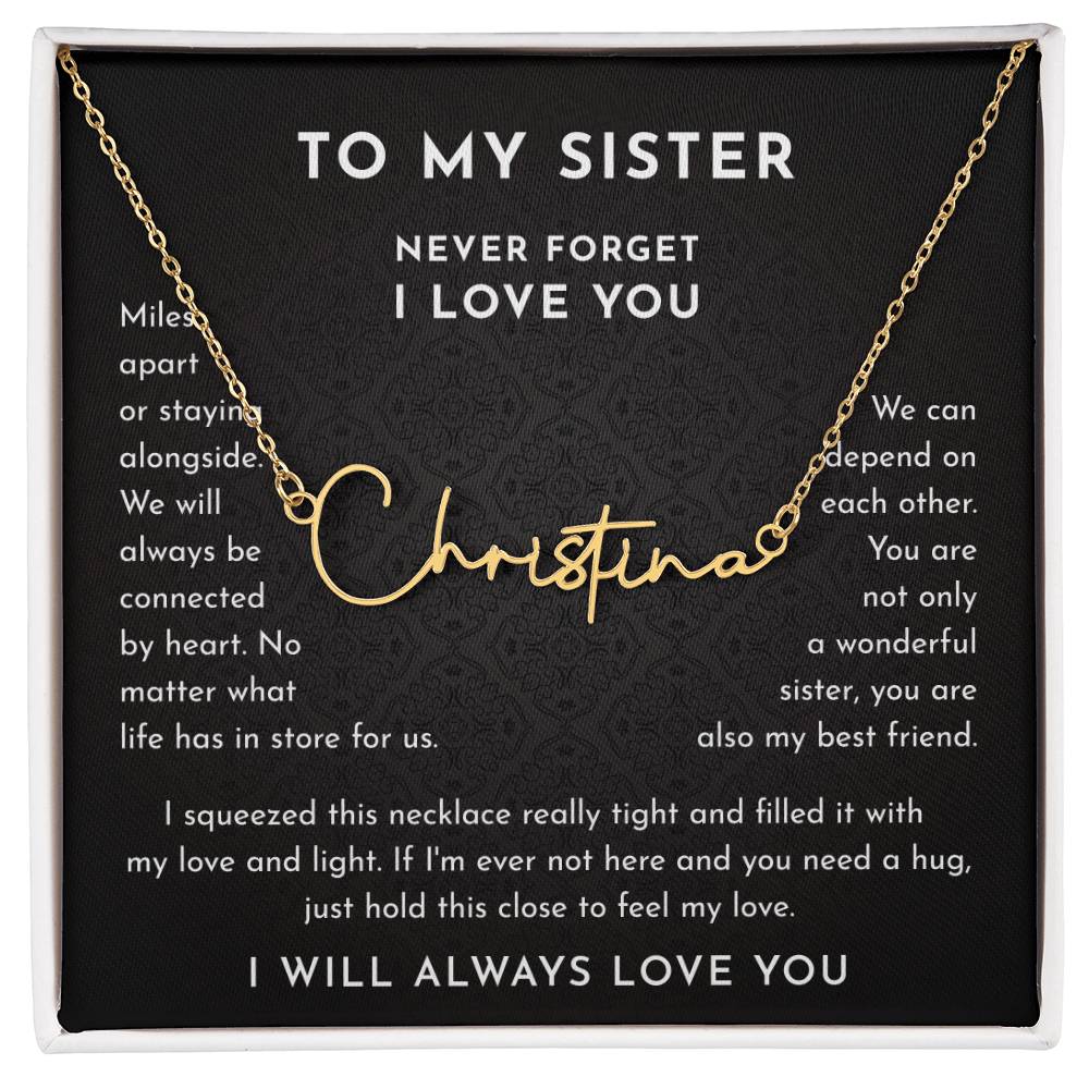 To My Sister Gift, Signature Style Name Necklace, Never Forget I Love You